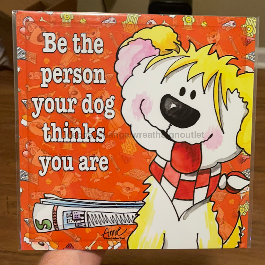 Be The Person Your Dog Thinks You Are JFDD 001 10x10" Metal Wreath Sign - JFDD-001