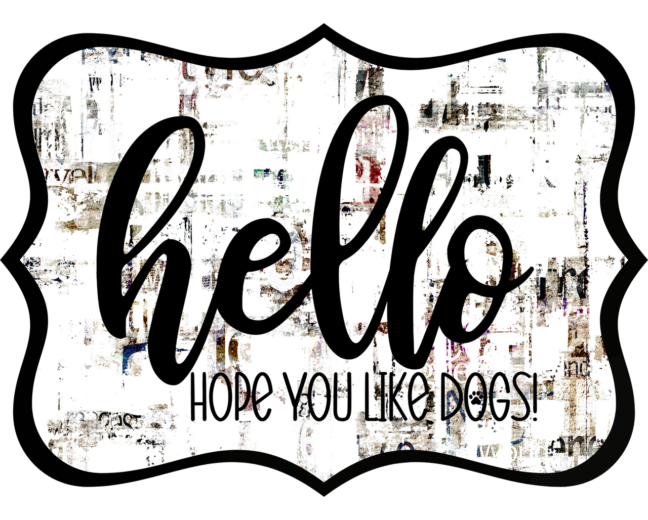 Hello Hope You Like Dogs 14" Wood Wreath Sign - DCO-W-1356