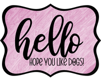 Thumbnail for Hello Hope You Like Dogs 14" Wood Wreath Sign - DCO-W-1363