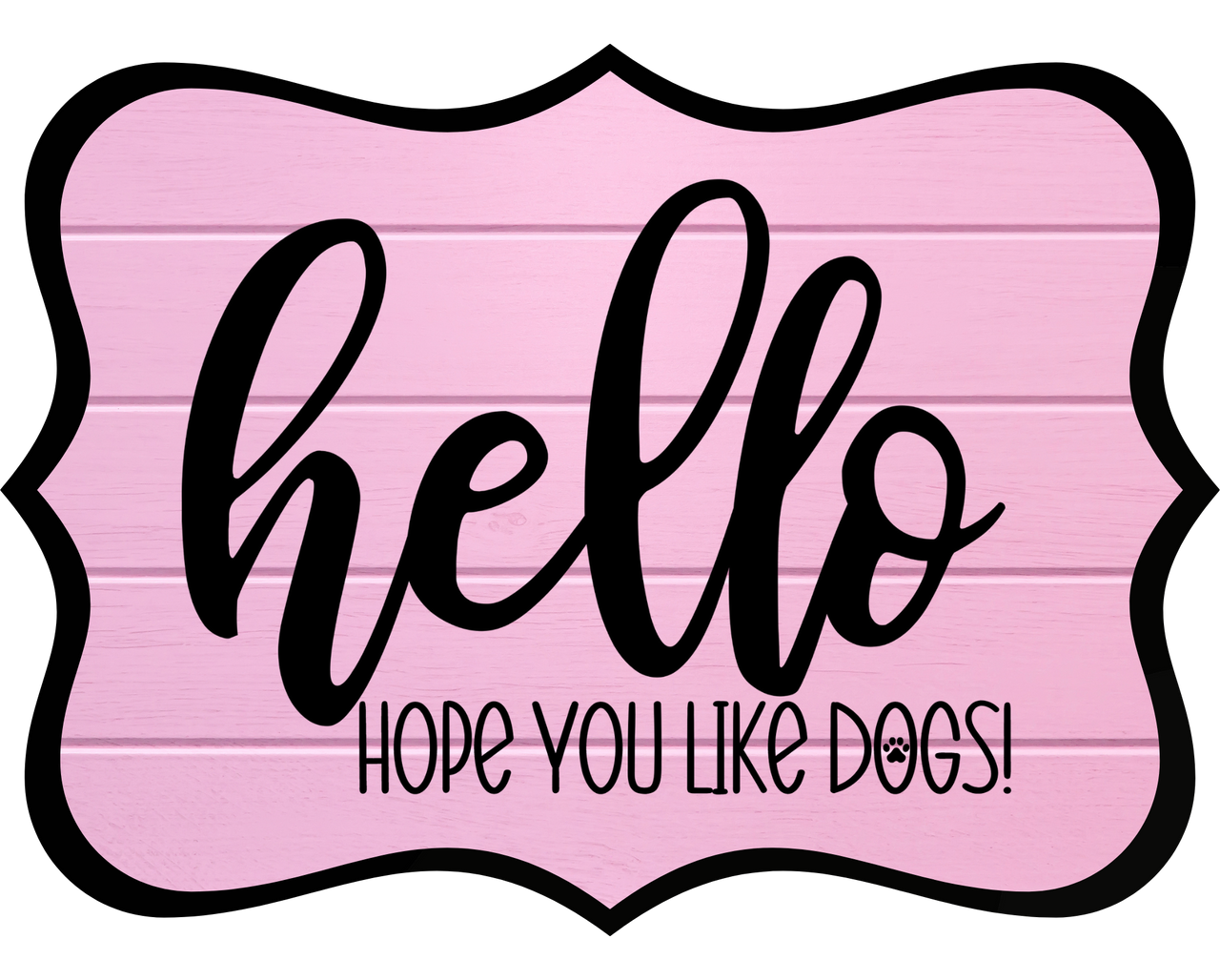 Hello Hope You Like Dogs 14" Wood Wreath Sign - DCO-W-1366
