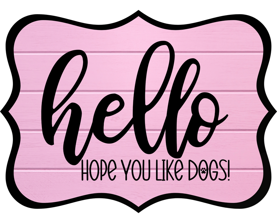 Hello Hope You Like Dogs 14" Wood Wreath Sign - DCO-W-1366
