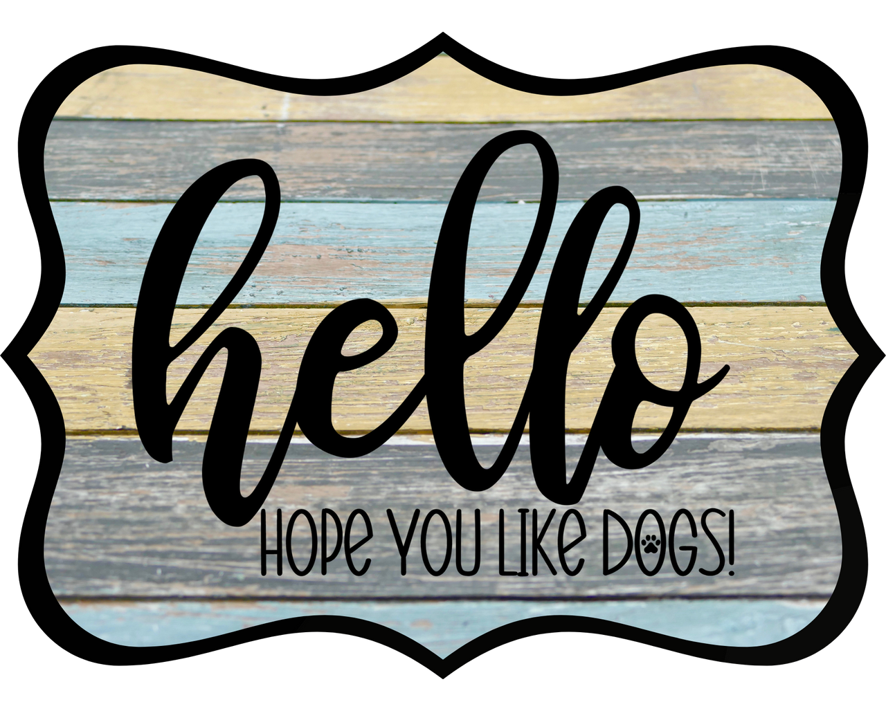 Hello Hope You Like Dogs 14" Wood Wreath Sign - DCO-W-1368