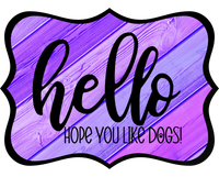 Thumbnail for Hello Hope You Like Dogs 14" Wood Wreath Sign - DCO-W-1369