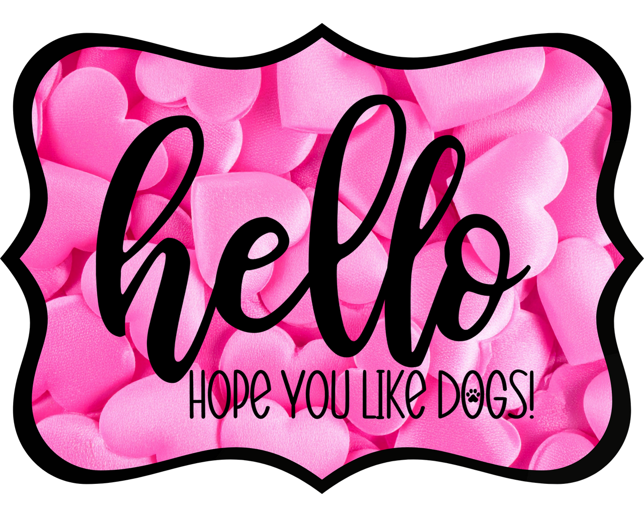 Hello Hope You Like Dogs 14" Wood Wreath Sign - DCO-W-1373