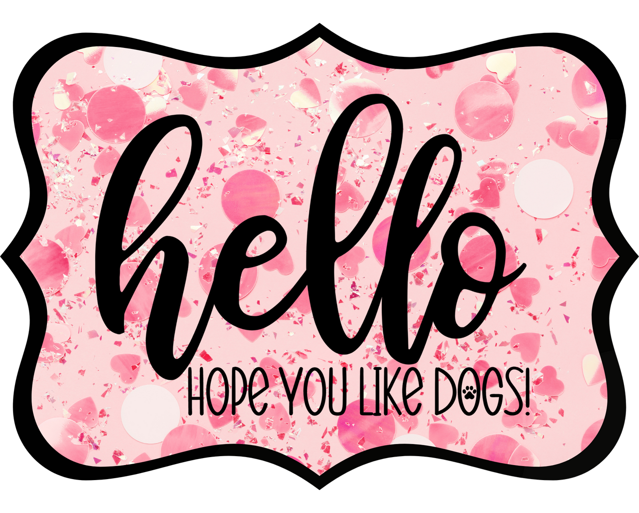 Hello Hope You Like Dogs 14" Wood Wreath Sign - DCO-W-1374