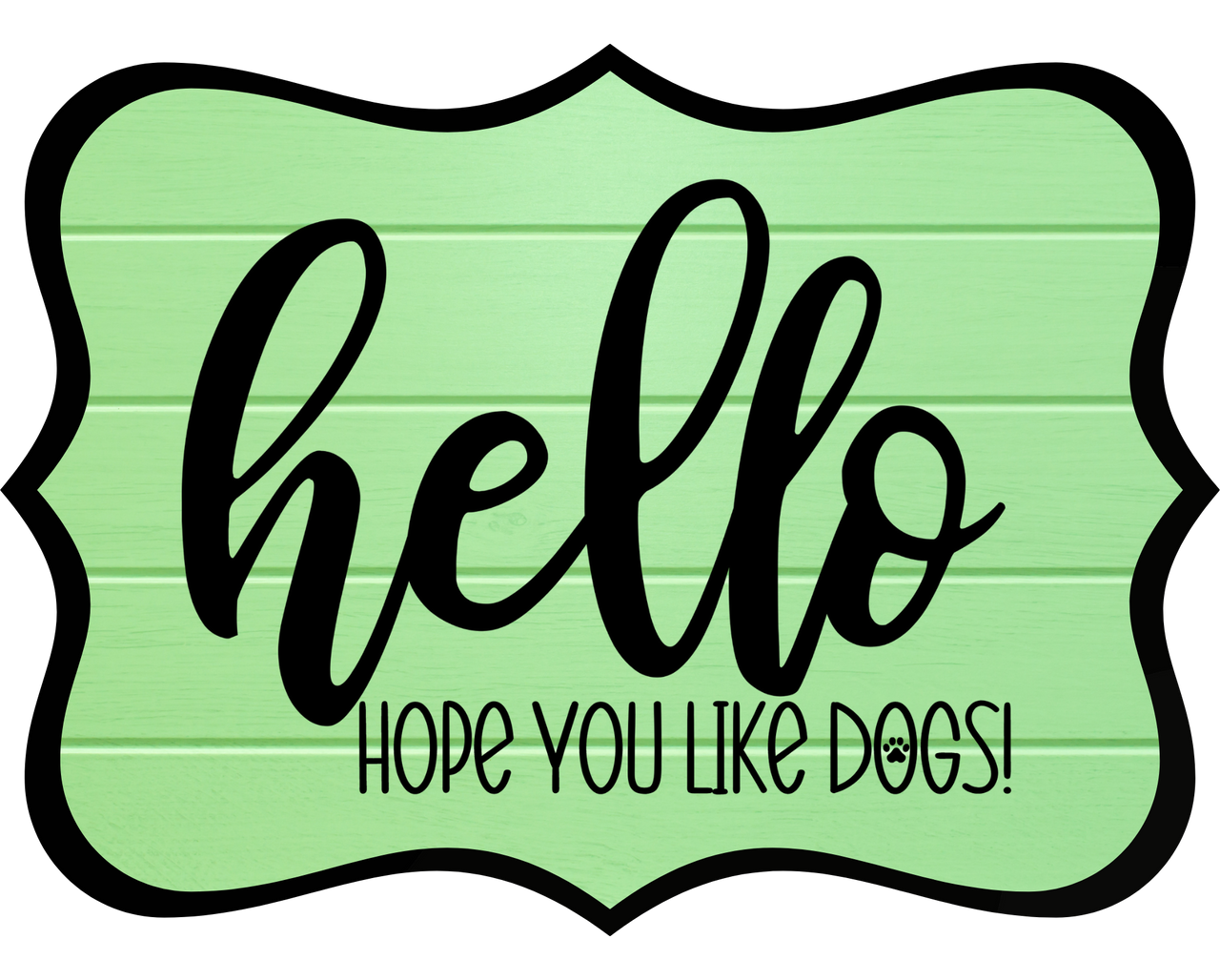 Hello Hope You Like Dogs 14" Wood Wreath Sign - DCO-W-1375