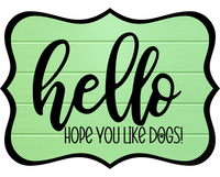 Thumbnail for Hello Hope You Like Dogs 14" Wood Wreath Sign - DCO-W-1375
