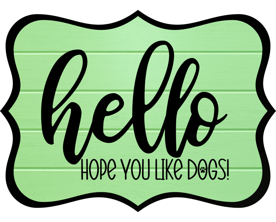 Hello Hope You Like Dogs 14" Wood Wreath Sign - DCO-W-1375