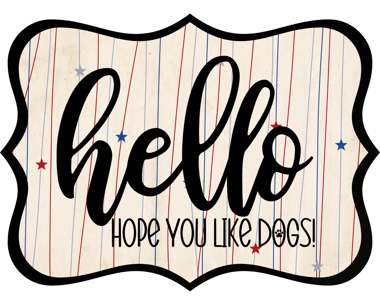 Hello Hope You Like Dogs 14" Wood Wreath Sign - DCO-W-1381