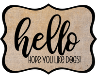 Thumbnail for Hello Hope You Like Dogs 14" Wood Wreath Sign - DCO-W-1383