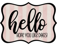 Thumbnail for Hello Hope You Like Dogs 14" Wood Wreath Sign - DCO-W-1384