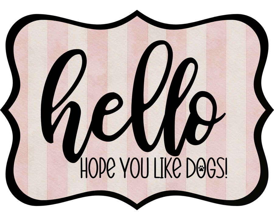 Hello Hope You Like Dogs 14" Wood Wreath Sign - DCO-W-1384