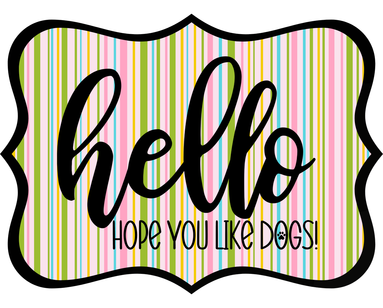 Hello Hope You Like Dogs 14" Wood Wreath Sign - DCO-W-1386