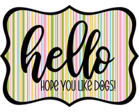 Thumbnail for Hello Hope You Like Dogs 14" Wood Wreath Sign - DCO-W-1386