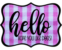 Thumbnail for Hello Hope You Like Dogs 14" Wood Wreath Sign - DCO-W-1388