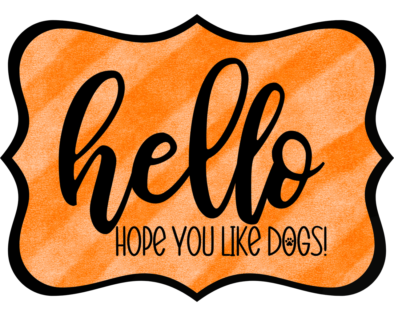 Hello Hope You Like Dogs 14" Wood Wreath Sign - DCO-W-1389