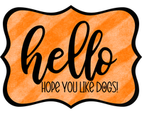 Thumbnail for Hello Hope You Like Dogs 14" Wood Wreath Sign - DCO-W-1389