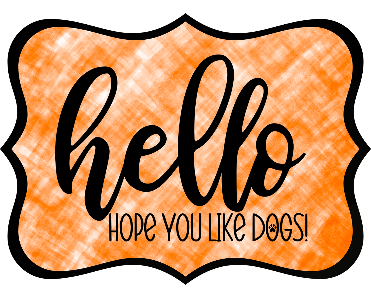 Hello Hope You Like Dogs 14" Wood Wreath Sign - DCO-W-1390