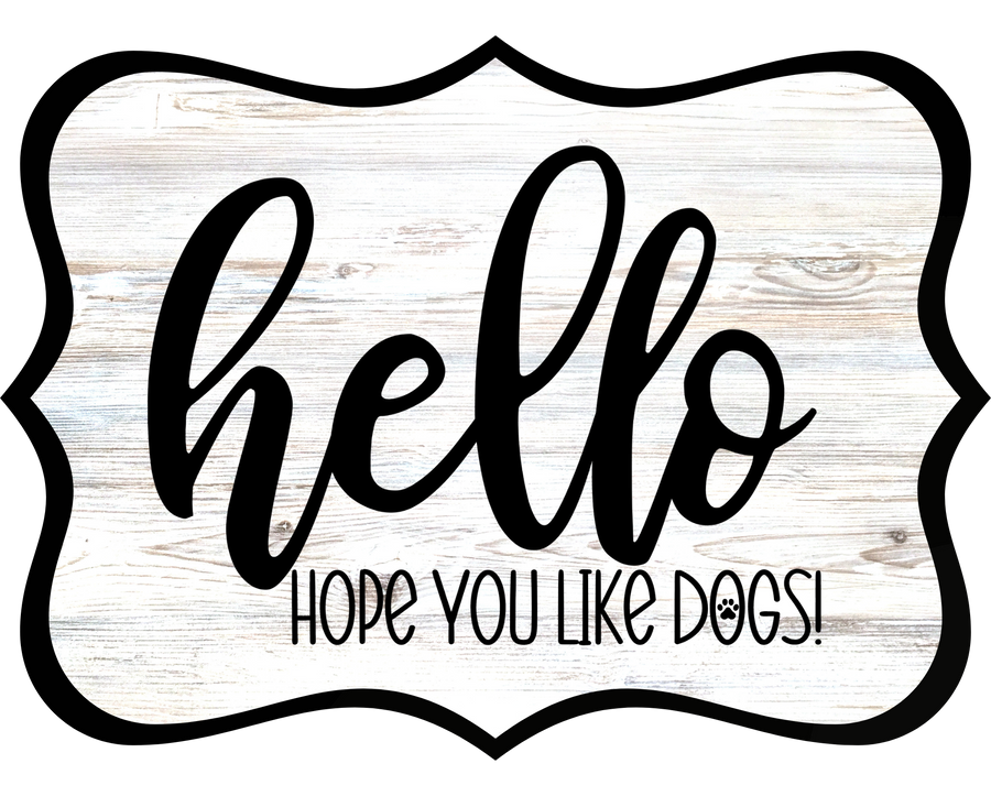 Hello Hope You Like Dogs 14" Wood Wreath Sign - DCO-W-1402