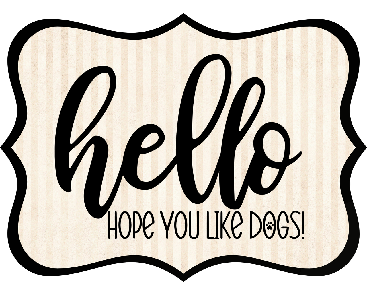 Hello Hope You Like Dogs 14" Wood Wreath Sign - DCO-W-1405
