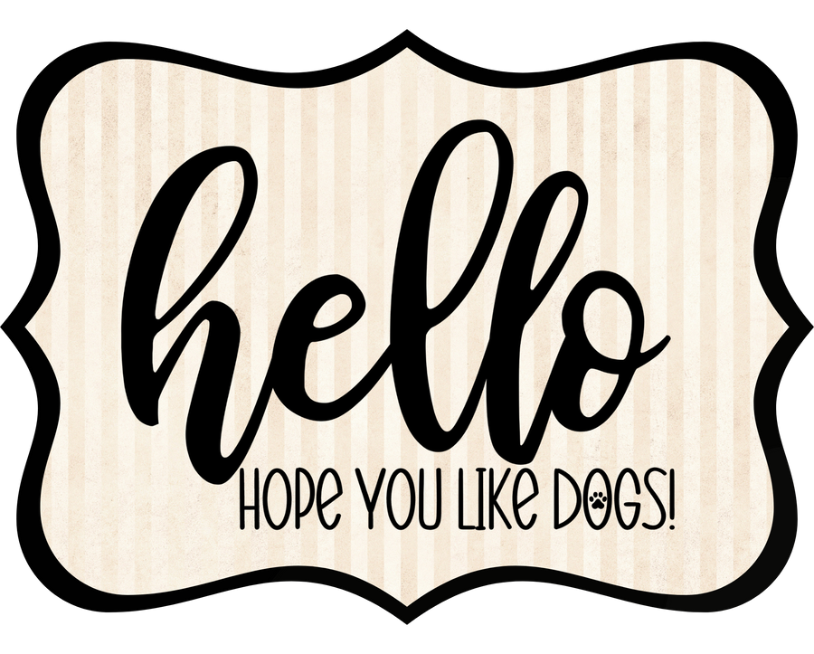 Hello Hope You Like Dogs 14" Wood Wreath Sign - DCO-W-1405