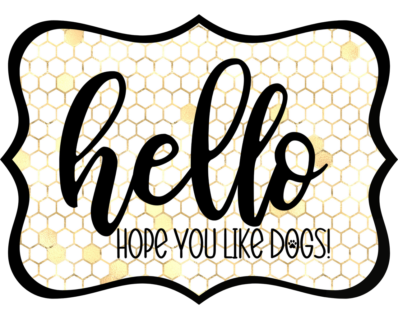 Hello Hope You Like Dogs 14" Wood Wreath Sign - DCO-W-1416