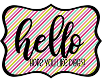 Thumbnail for Hello Hope You Like Dogs 14" Wood Wreath Sign - DCO-W-1425