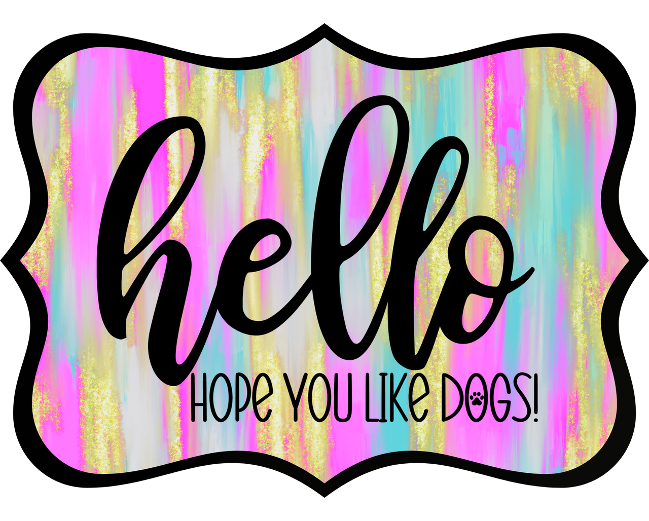 Hello Hope You Like Dogs 14" Wood Wreath Sign - DCO-W-1427