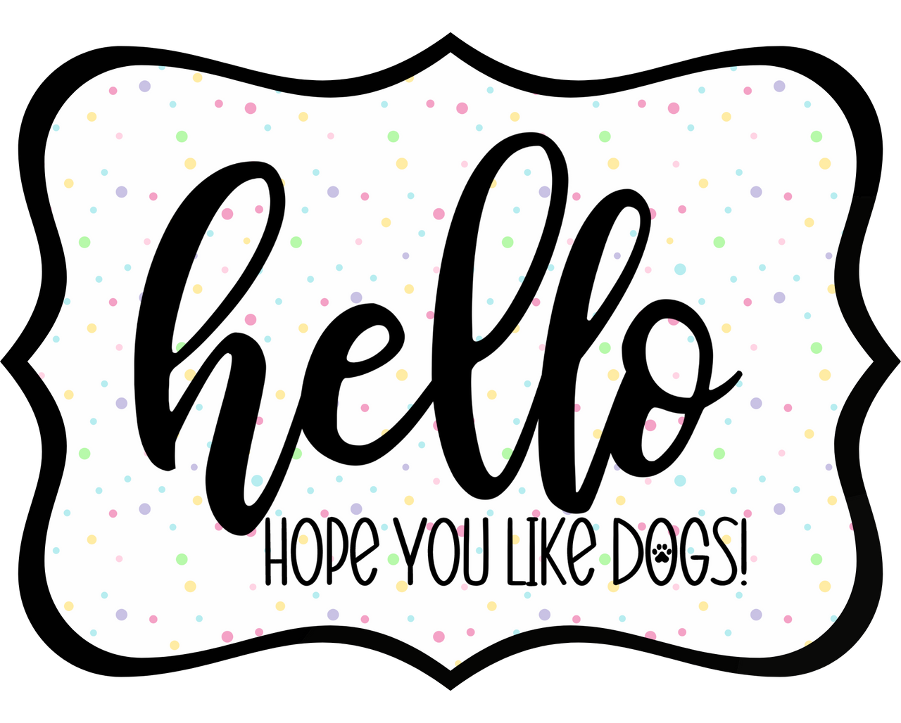 Hello Hope You Like Dogs 14" Wood Wreath Sign - DCO-W-1432