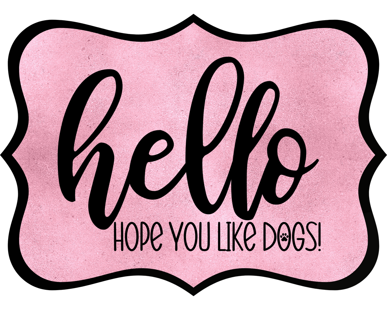 Hello Hope You Like Dogs 14" Wood Wreath Sign - DCO-W-1445
