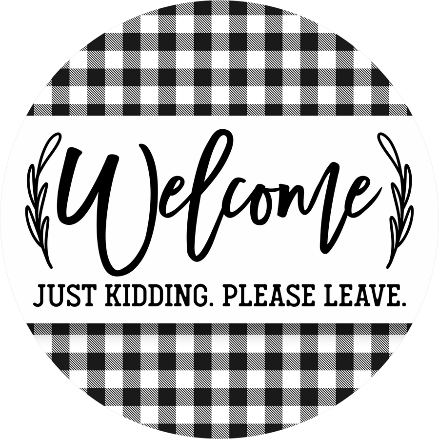 Funny Welcome Sign, Please Leave, DECOE-5323-D, Sign For Wreath, 10" Wood Sign