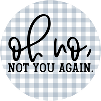 Thumbnail for Funny Sign, Oh No Not You, DECOE-5331-D, Sign For Wreath, 10