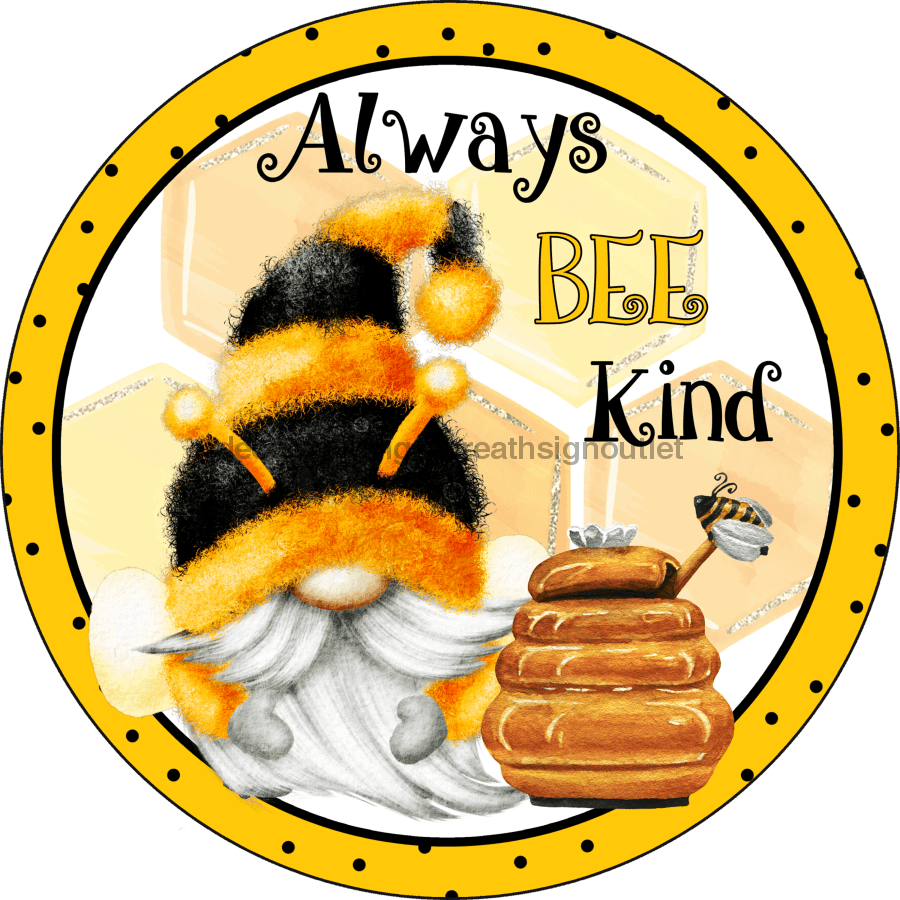 Vinyl Decal, Always Bee Kind, Bee Sign, 10" Round Metal Sign VINYL-DECOE-262, Sign For Wreath, DecoExchange - DecoExchange