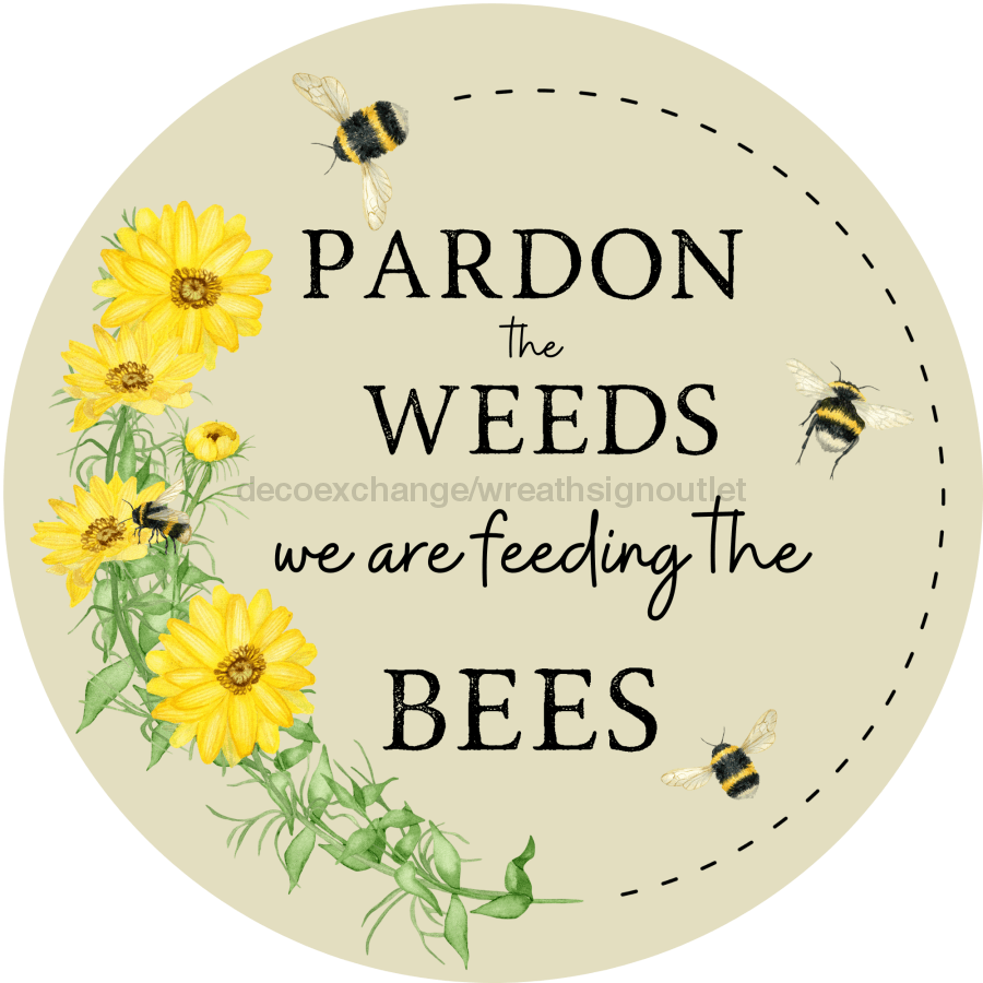 Bee Sign, Funny Sign, Spring Sign, Pardon The Weeds, DECOE-4062, 10" Metal Round