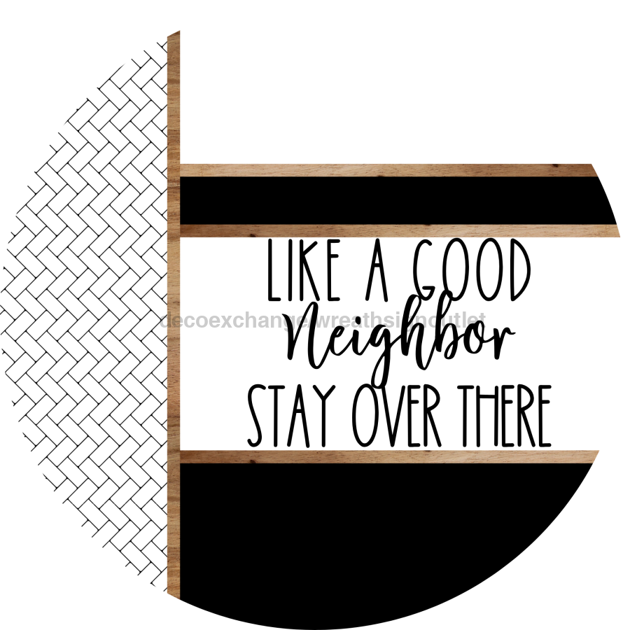 Boho Door Hanger, Like a Good Neighbor Funny Door Hanger, DCO-01867-DH, 18" Round Wood