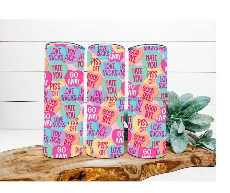Candy Hearts Tumbler, Goodbye, Piss off, Love Sucks  20 oz Skinny Tumbler - DECOETUMBLER-208