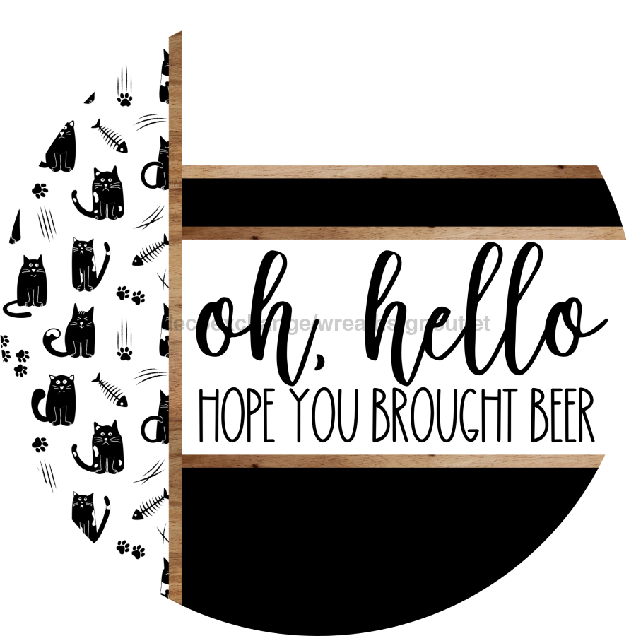 Cat Door Hanger, Hello Brought Beer Door Hanger, DCO-01925-DH, 18" Round Wood