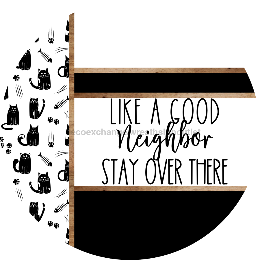 Cat Door Hanger, Like a Good Neighbor Funny Door Hanger, DCO-01935-DH, 18" Round Wood