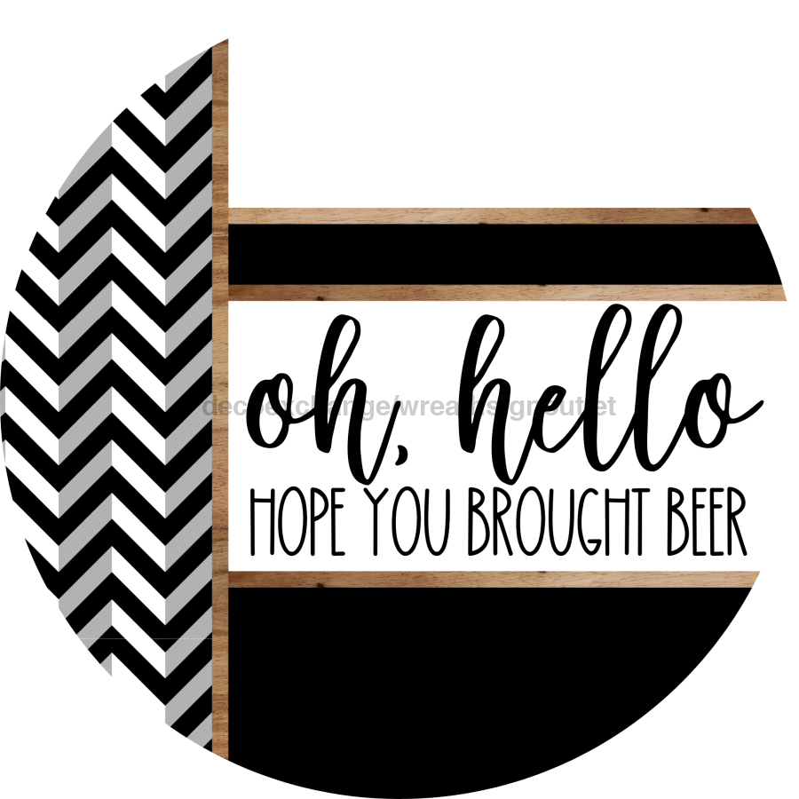 Chevron Door Hanger, Hello Brought Beer Door Hanger, DCO-01810-DH, 18" Round Wood