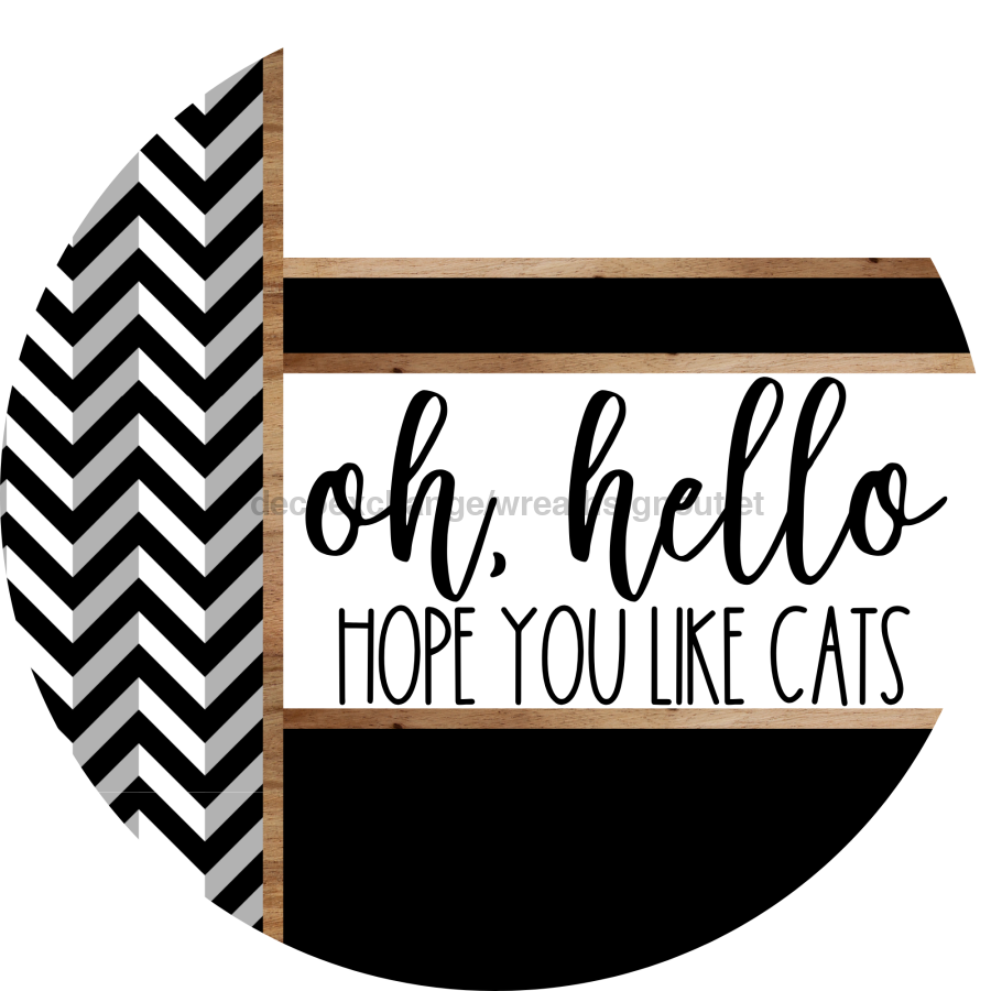 Chevron Door Hanger, Hello Like Cats Door Hanger, DCO-01815-DH, 18" Round Wood