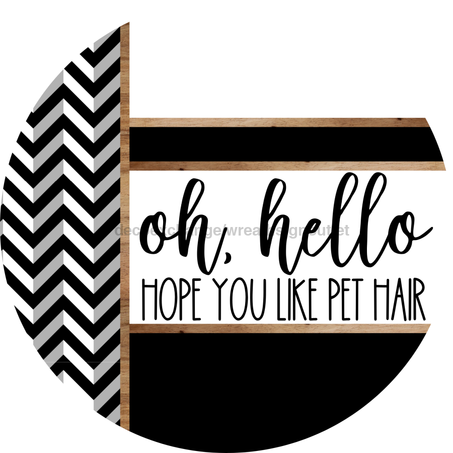 Chevron Door Hanger, Hello Pet Hair Door Hanger, DCO-01805-DH, 18" Round Wood