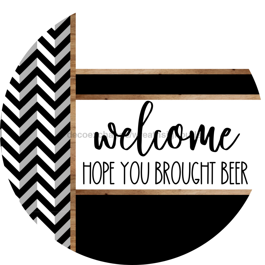 Chevron Door Hanger, Welcome Brought Beer Door Hanger, DCO-01811-DH, 18" Round Wood