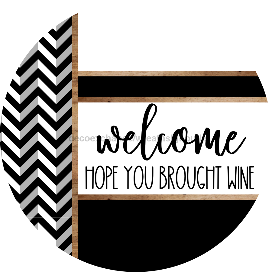 Chevron Door Hanger, Welcome Brought Wine Door Hanger, DCO-01809-DH, 18" Round Wood