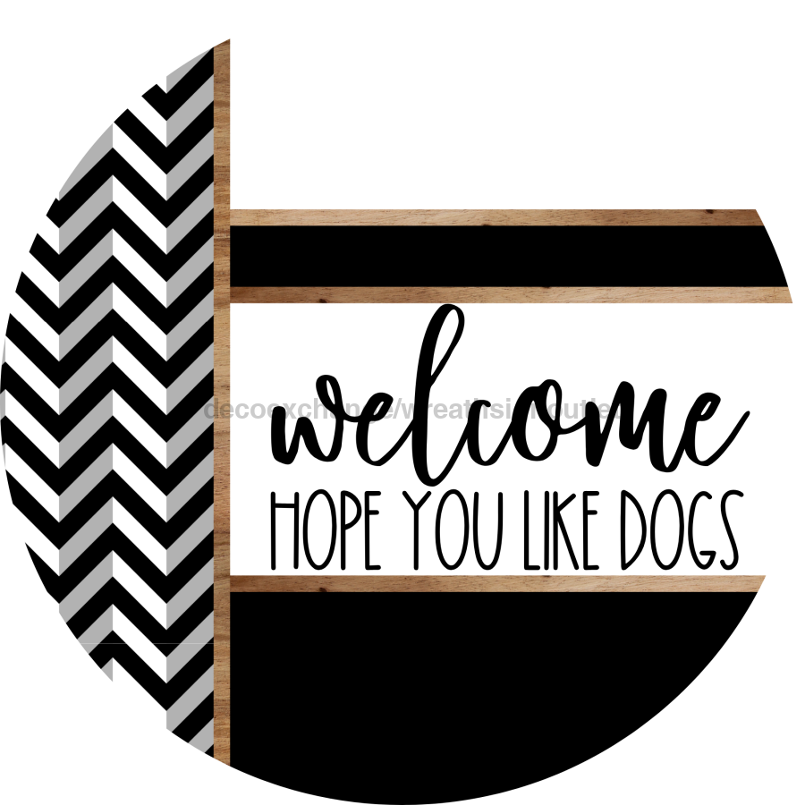 Chevron Door Hanger, Welcome Like Dogs Door Hanger, DCO-01812-DH, 18" Round Wood