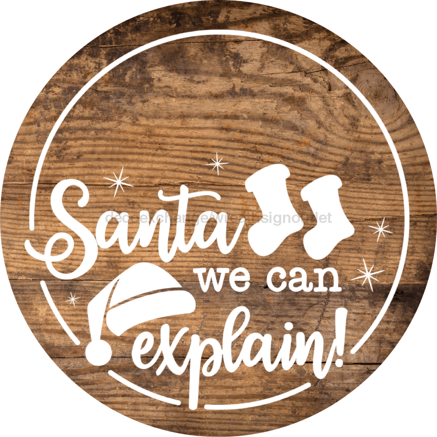 Christmas Door Hanger Santa We Can Explain Wood Grain Decoe-2648 Round Sign 18