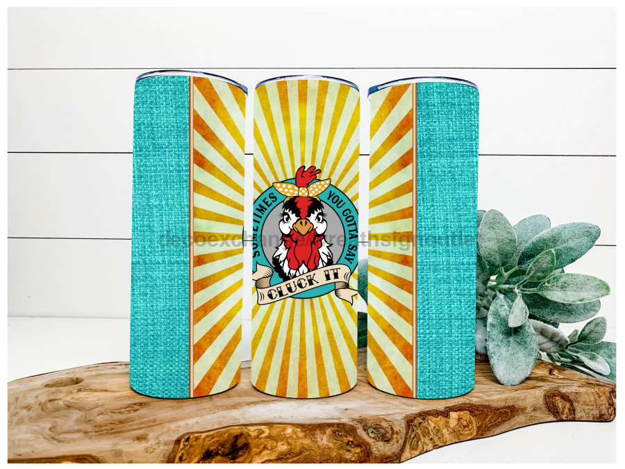 Cluck It, Chicken Tumbler, 20 oz Skinny Tumbler - DECOETUMBLER-082
