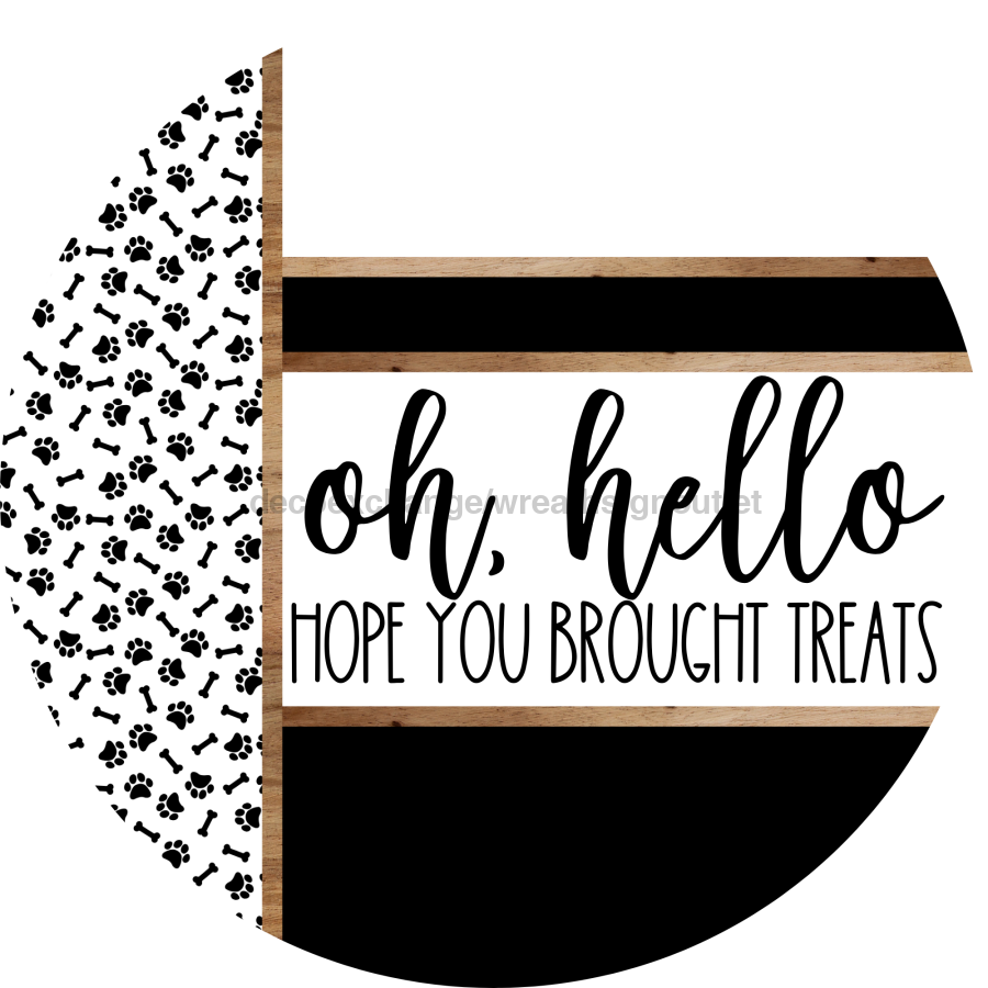 Dog Door Hanger, Hello Brought Treats Door Hanger, DCO-01975-DH, 18" Round Wood