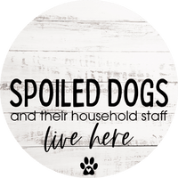 Thumbnail for Dog Door Hanger Spoiled Dogs Dco-01091 Sign For Wreath 18 Round