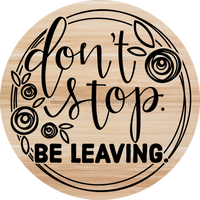 Thumbnail for Don’t Stop Be Leaving Door Hanger Dco-01549-Dh 18’ Round Wood