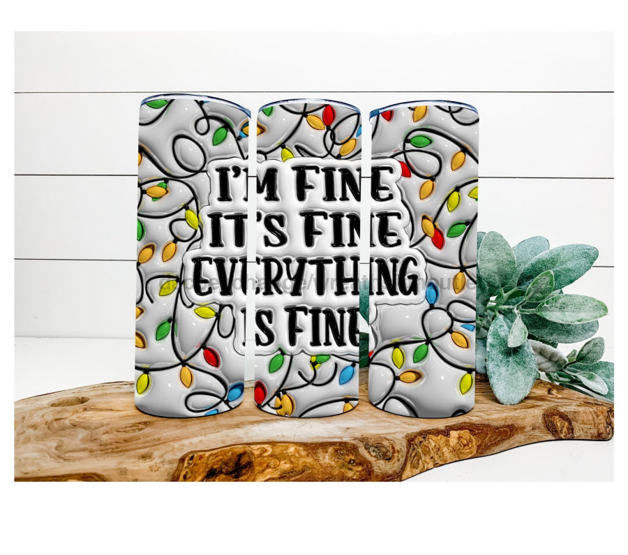 Everything Is Fine Tumbler, 20 oz Skinny Tumbler - DECOETUMBLER-356